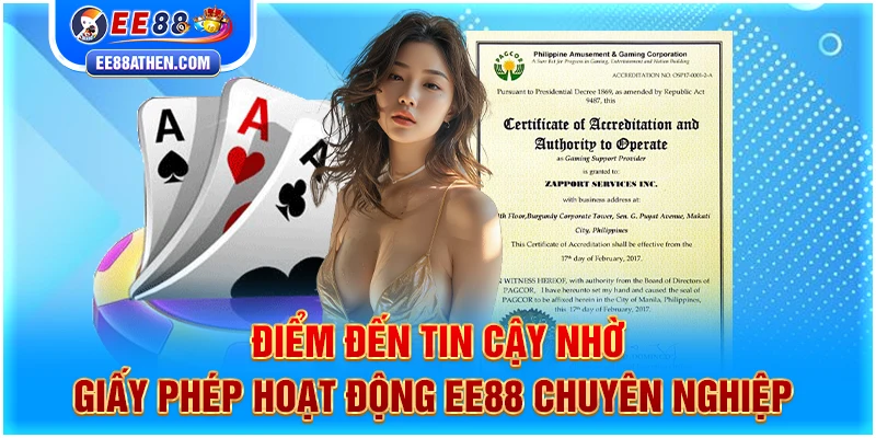 Điểm đến tin cậy nhờ giấy phép hoạt động EE88 chuyên nghiệp