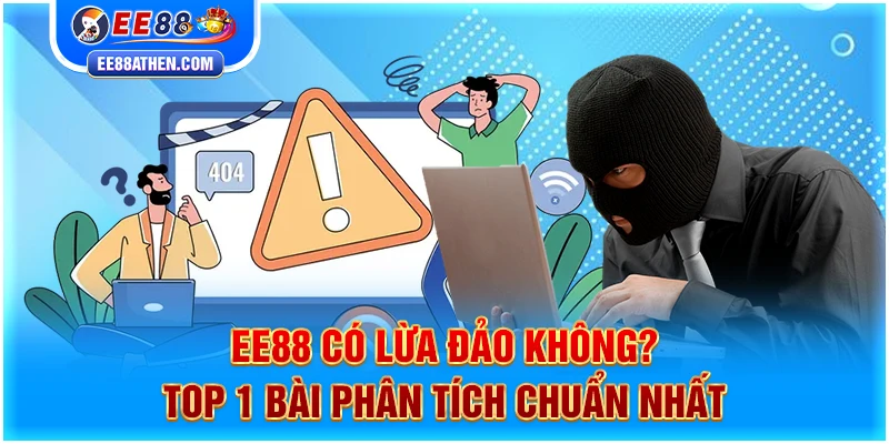 ee88 có lừa đảo không?