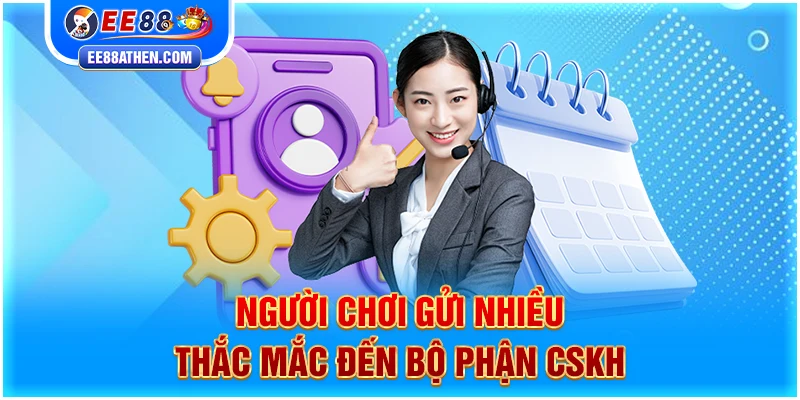 Người chơi gửi nhiều thắc mắc đến bộ phận CSKH