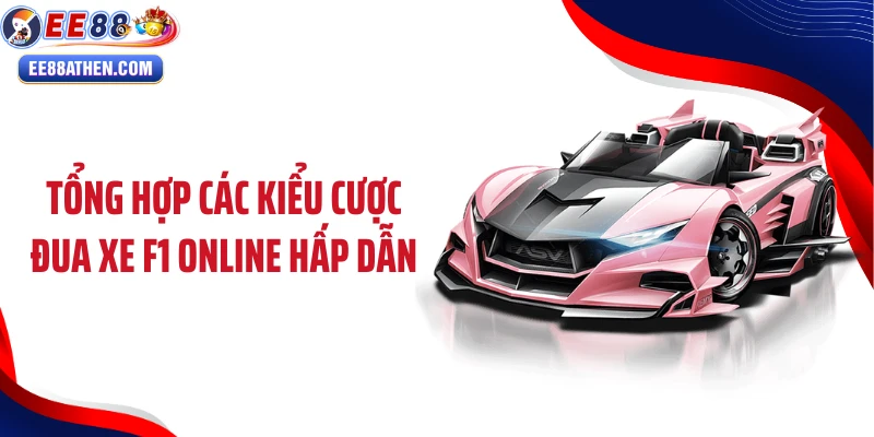 Tổng hợp các kiểu cược đua xe F1 online hấp dẫn